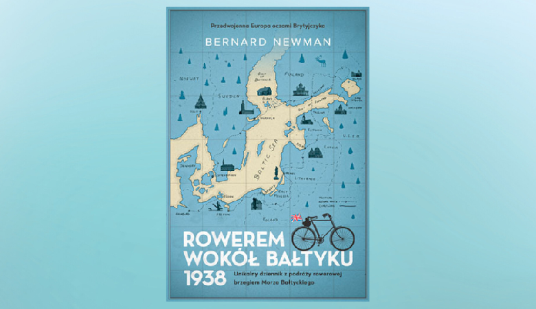 „Rowerem wokół Bałtyku 1938” - Bernard Newman